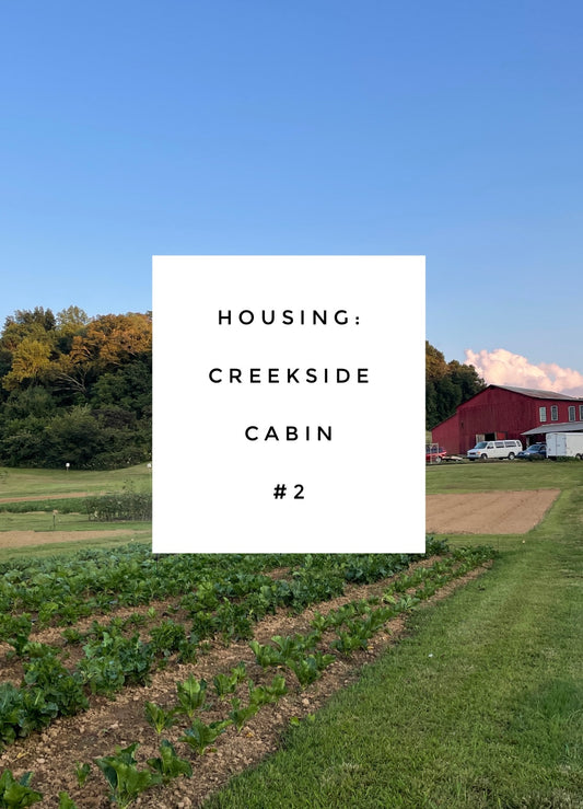 Housing - Creekside Cabin #2 - Intro to Market Gardening - September 6-11, 2026