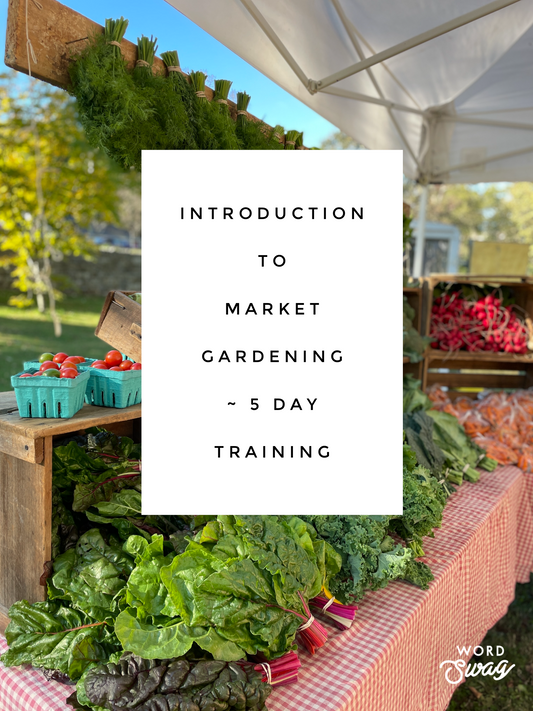 Registration - 5 Day Introduction to Market Gardening - September 6-11, 2026